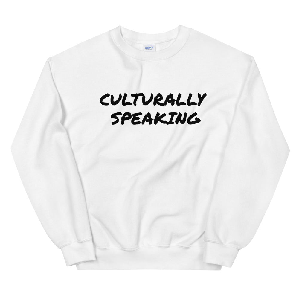 Culturally Speaking Sweatshirt