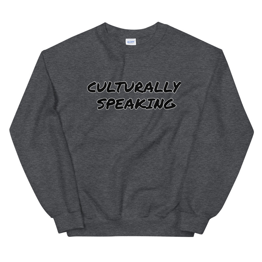 Culturally Speaking Sweatshirt